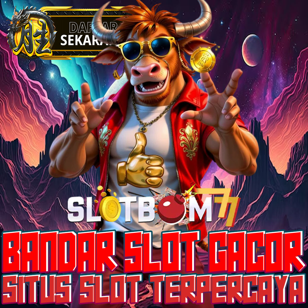 SLOTBOM77 | Platform Permainan Pragmatic Dengan Keuntungan Berlipat Ganda
SLOTBOM77